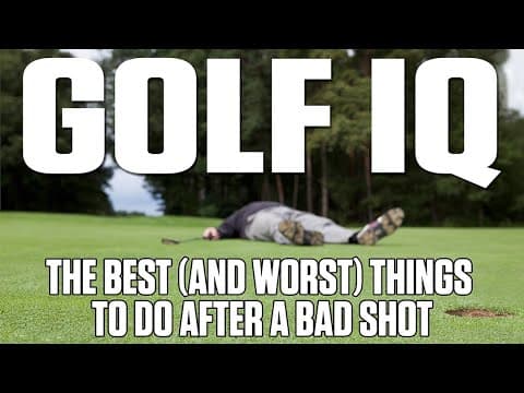 The Best (and worst) Things To Do After You Hit a Bad Shot | Golf IQ | Golf Digest